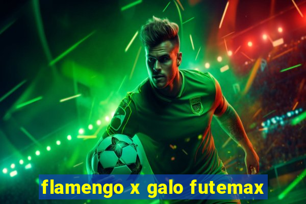 flamengo x galo futemax